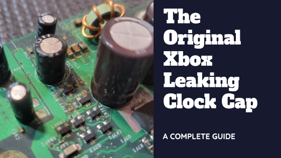 Original Xbox leaking clock cap complete guide